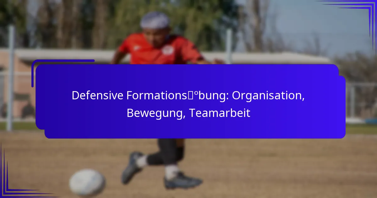 Defensive Formationsübung: Organisation, Bewegung, Teamarbeit