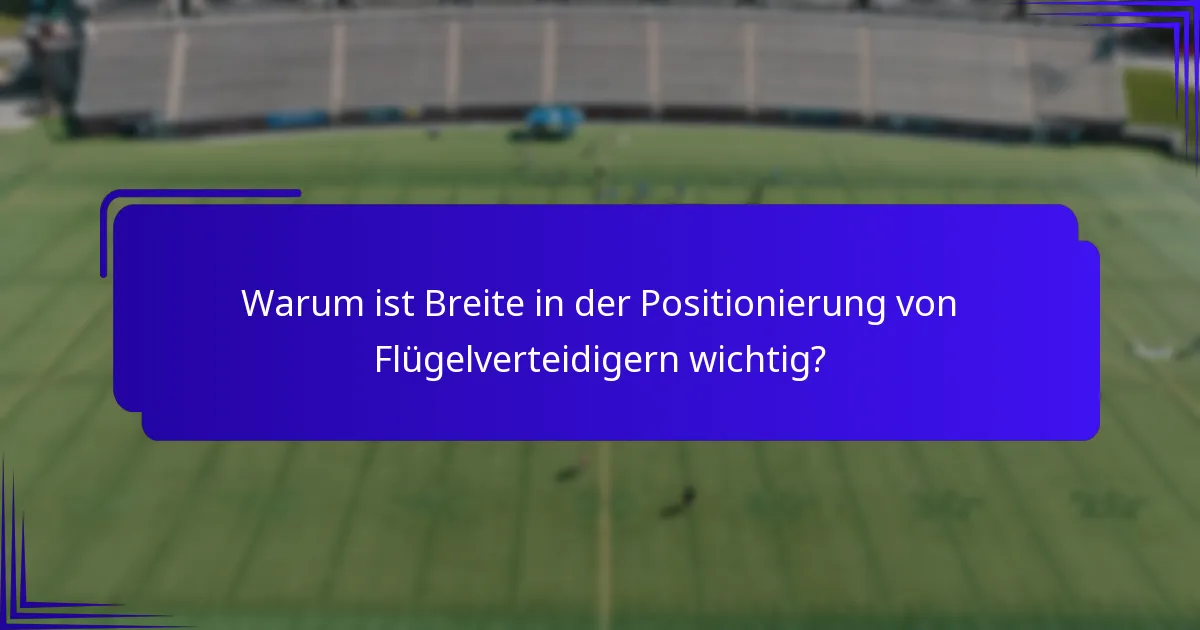 Warum ist Breite in der Positionierung von Flügelverteidigern wichtig?