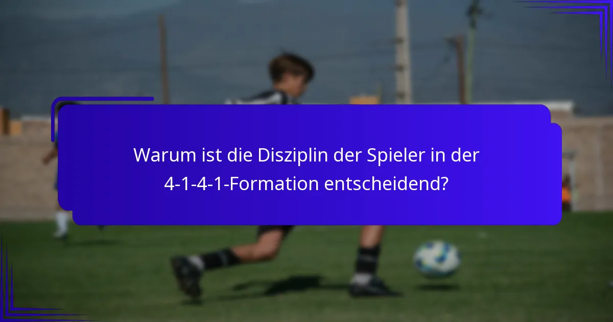 Warum ist die Disziplin der Spieler in der 4-1-4-1-Formation entscheidend?
