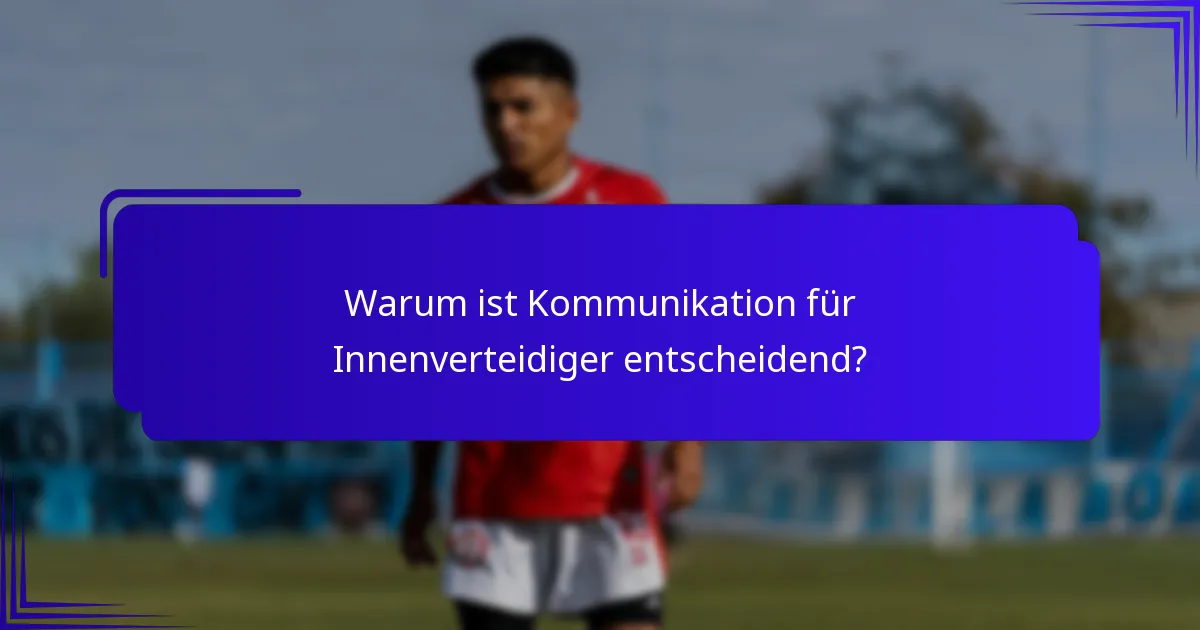 Warum ist Kommunikation für Innenverteidiger entscheidend?