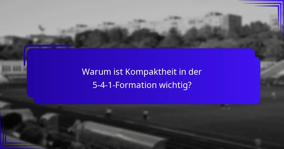 Warum ist Kompaktheit in der 5-4-1-Formation wichtig?