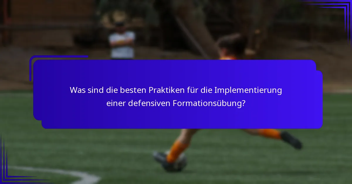 Was sind die besten Praktiken für die Implementierung einer defensiven Formationsübung?