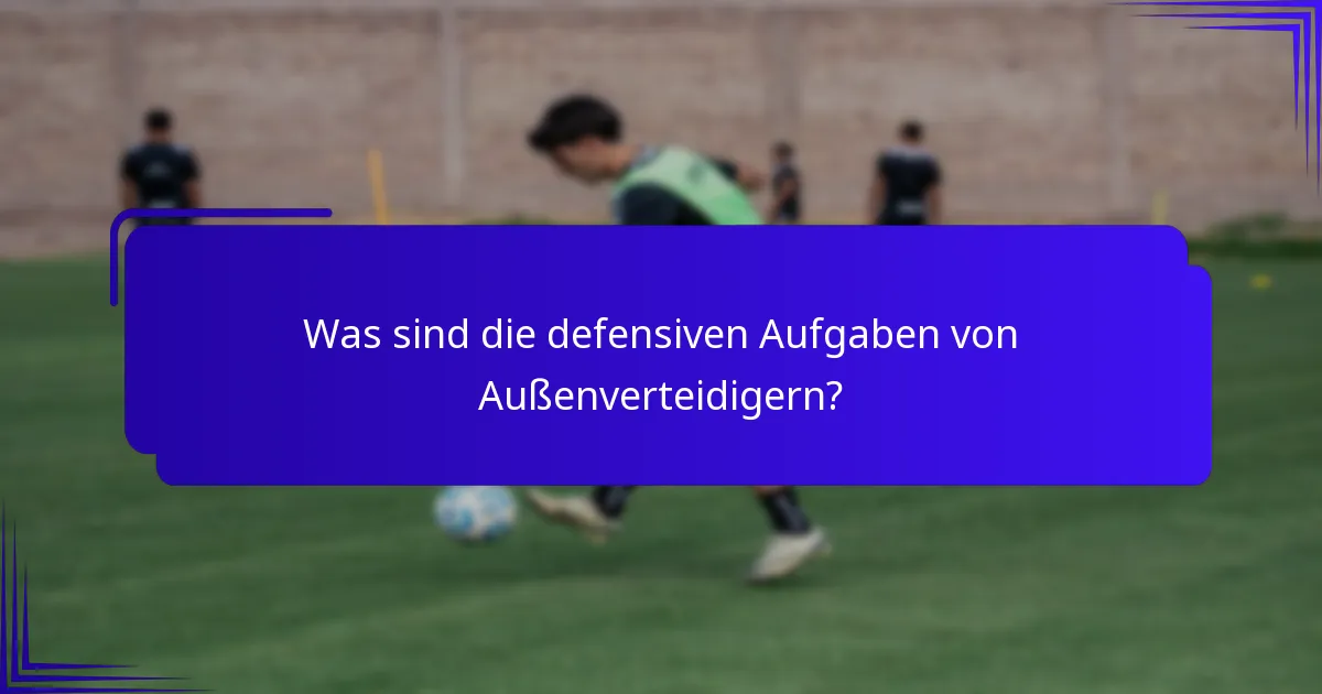 Was sind die defensiven Aufgaben von Außenverteidigern?