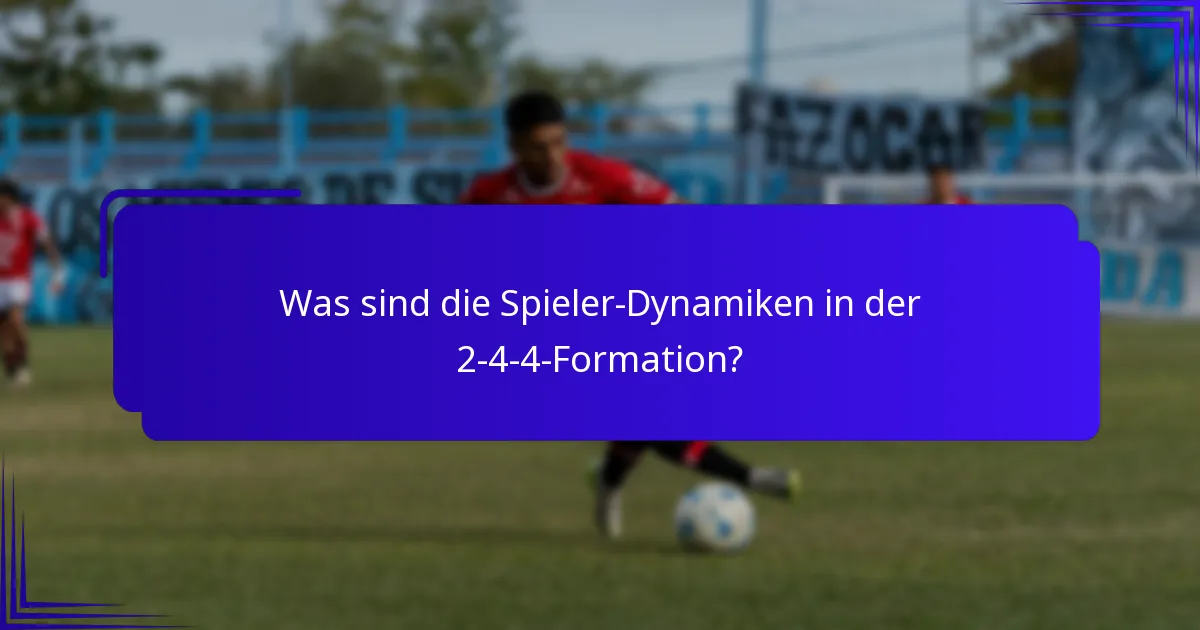 Was sind die Spieler-Dynamiken in der 2-4-4-Formation?