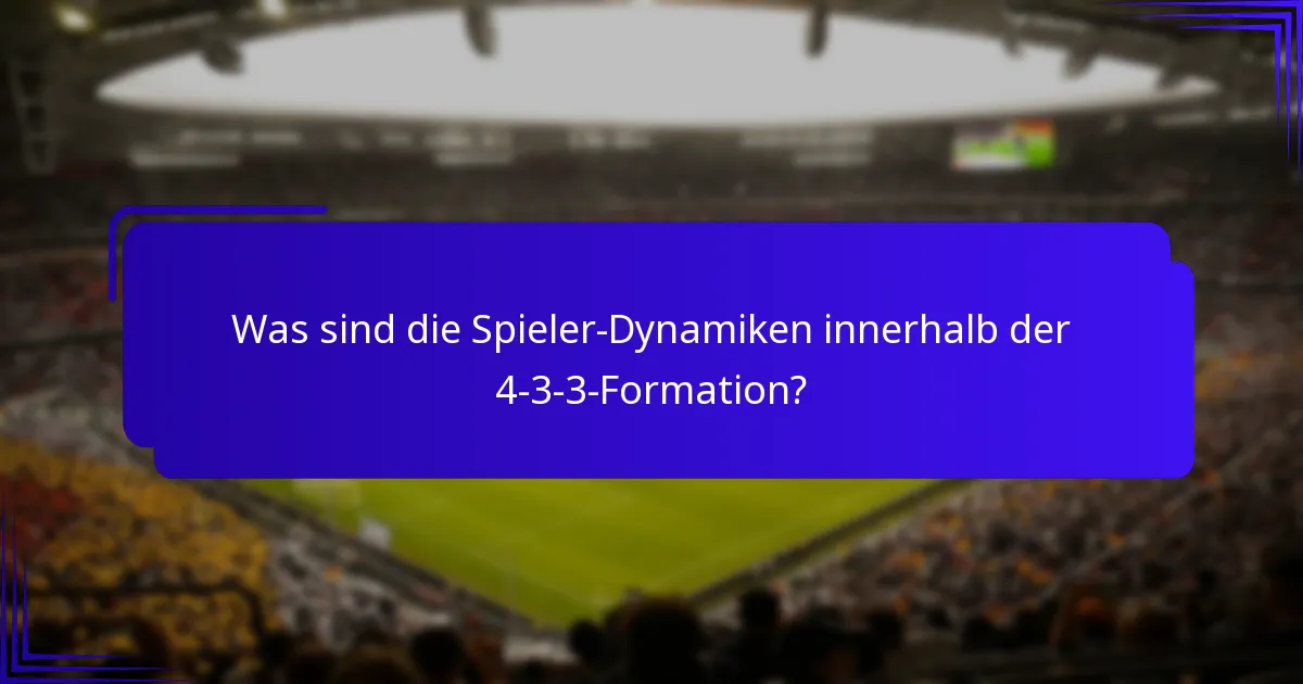 Was sind die Spieler-Dynamiken innerhalb der 4-3-3-Formation?