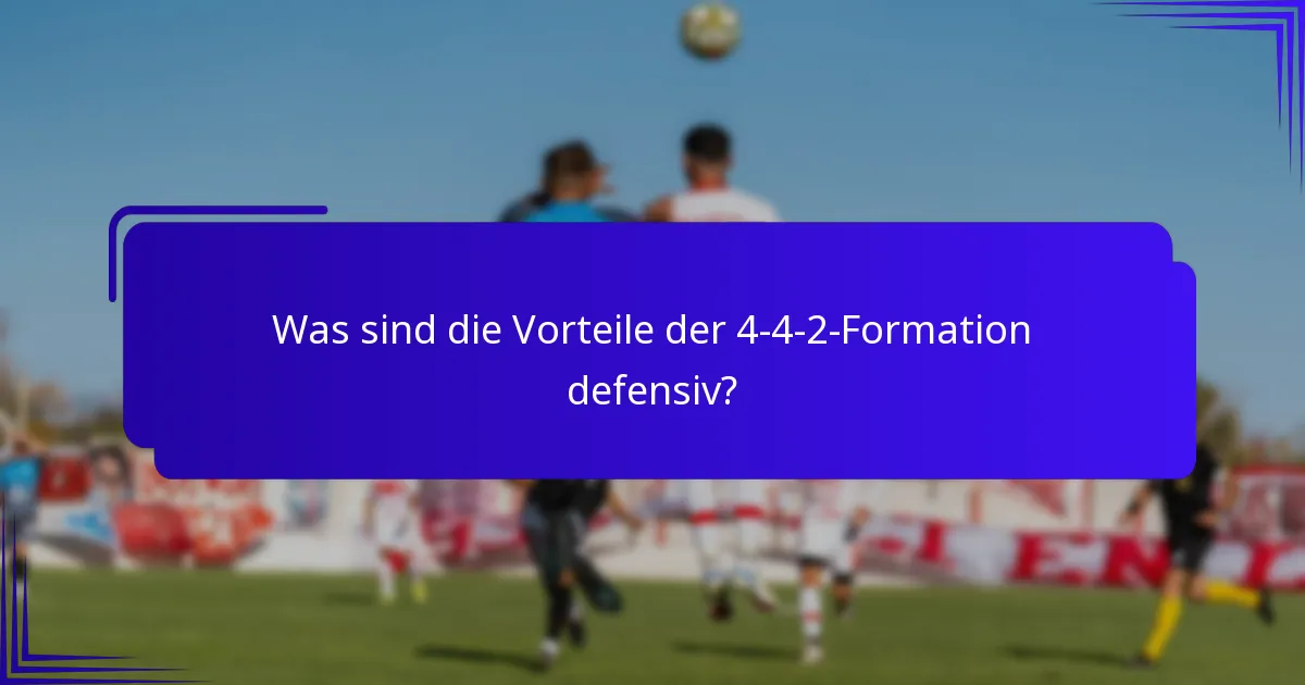 Was sind die Vorteile der 4-4-2-Formation defensiv?
