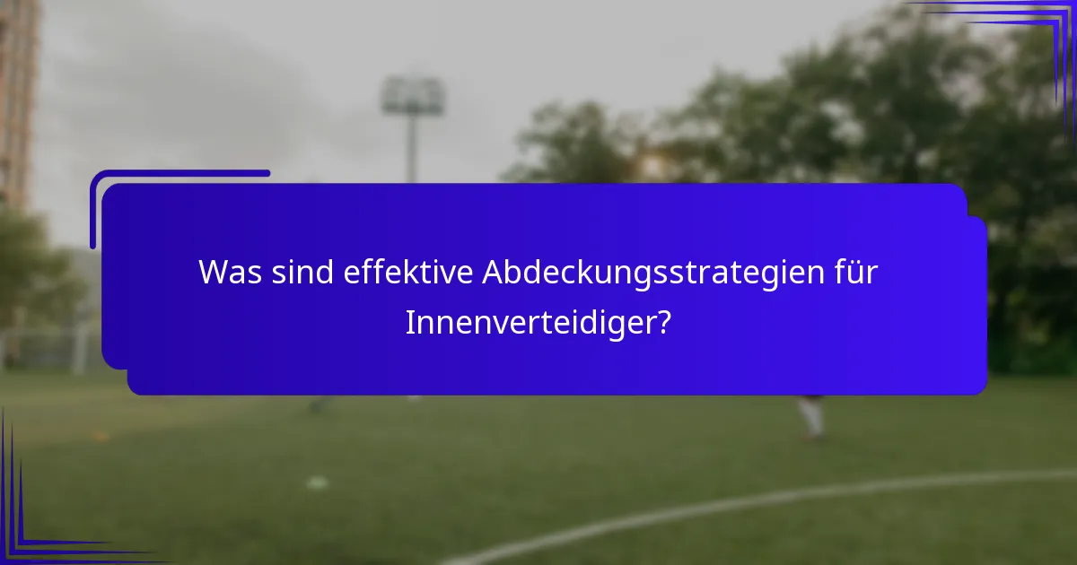 Was sind effektive Abdeckungsstrategien für Innenverteidiger?