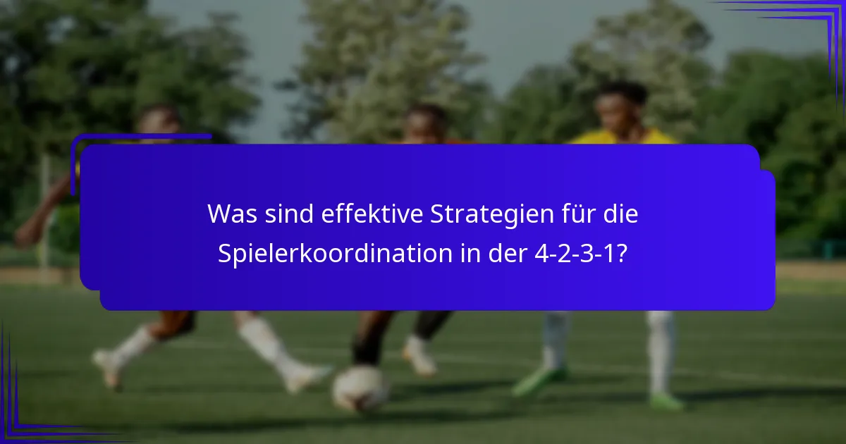 Was sind effektive Strategien für die Spielerkoordination in der 4-2-3-1?