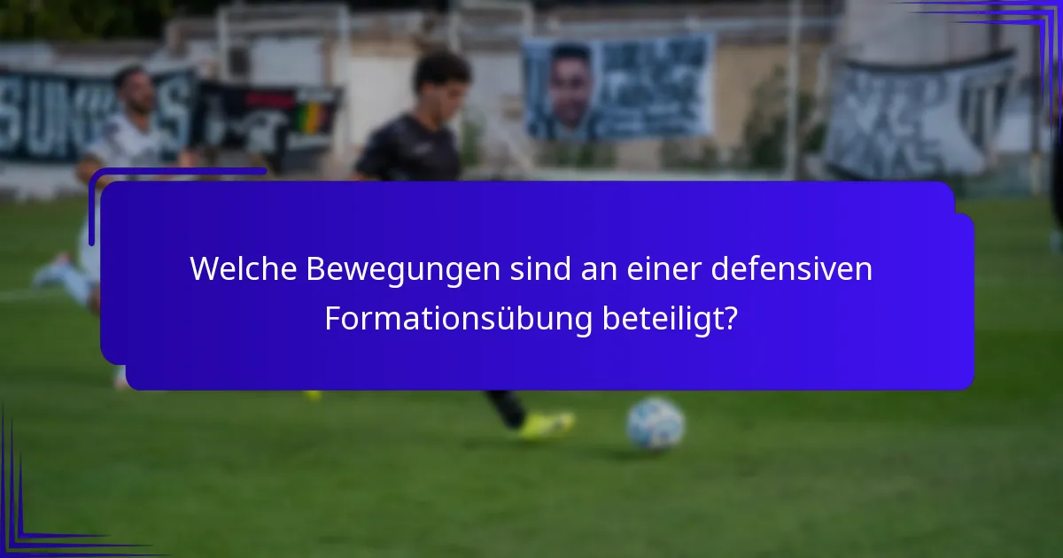 Welche Bewegungen sind an einer defensiven Formationsübung beteiligt?