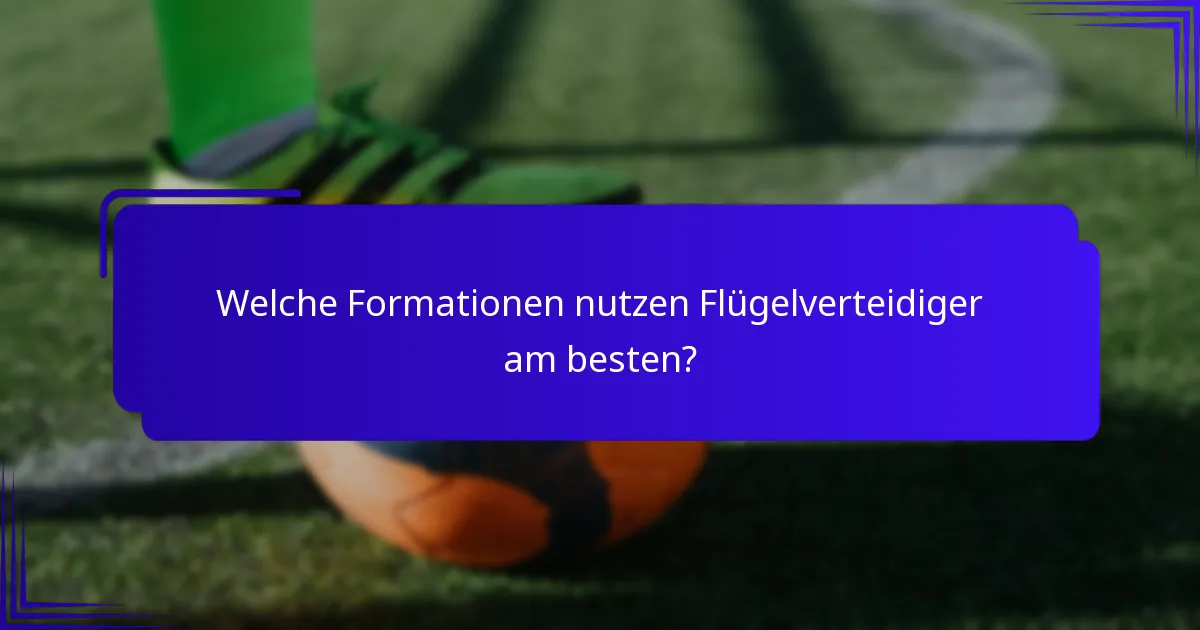 Welche Formationen nutzen Flügelverteidiger am besten?