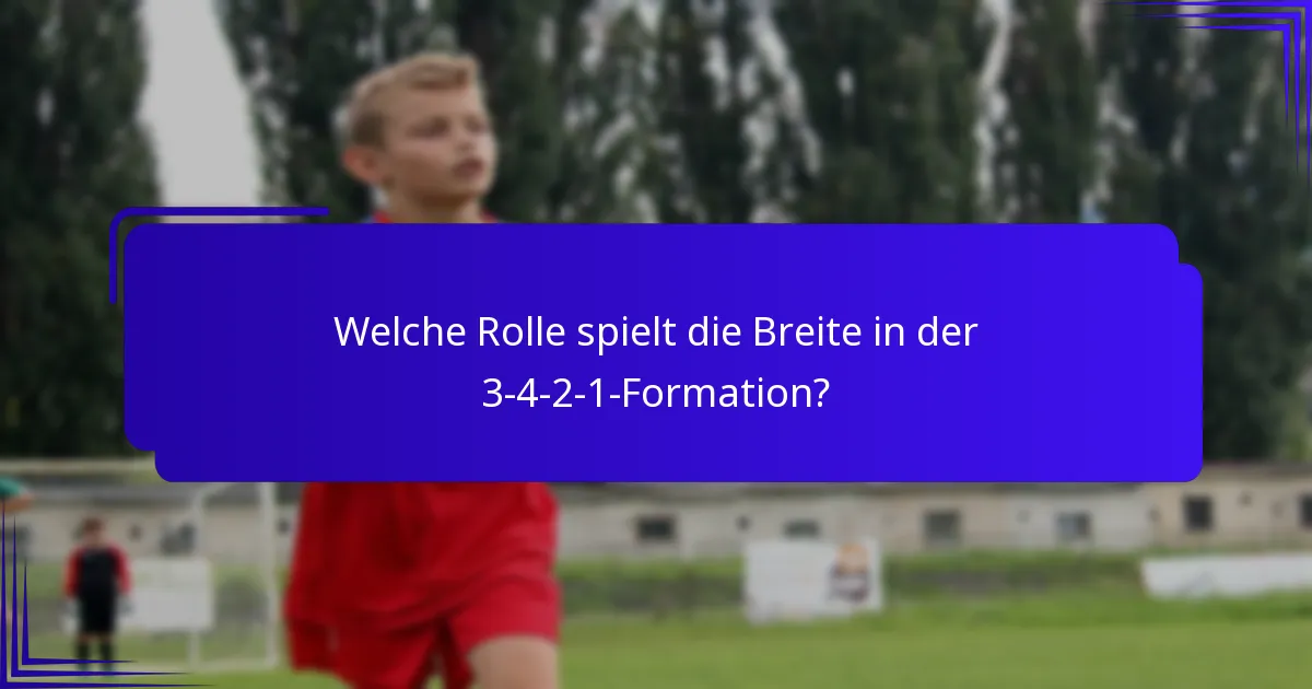 Welche Rolle spielt die Breite in der 3-4-2-1-Formation?
