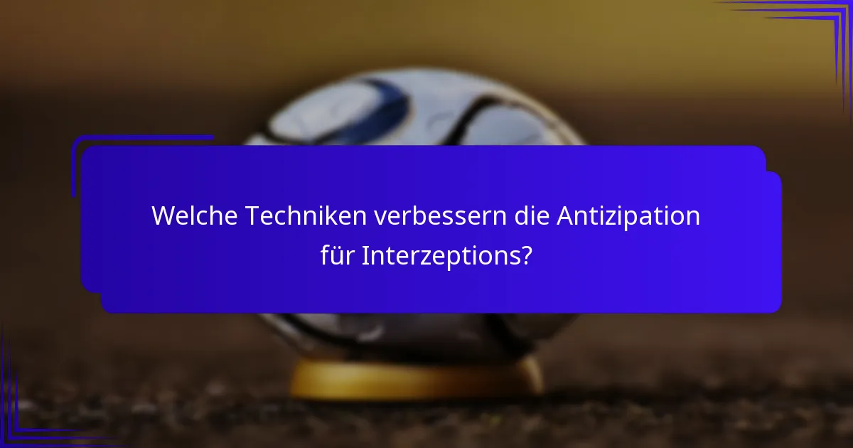 Welche Techniken verbessern die Antizipation für Interzeptions?