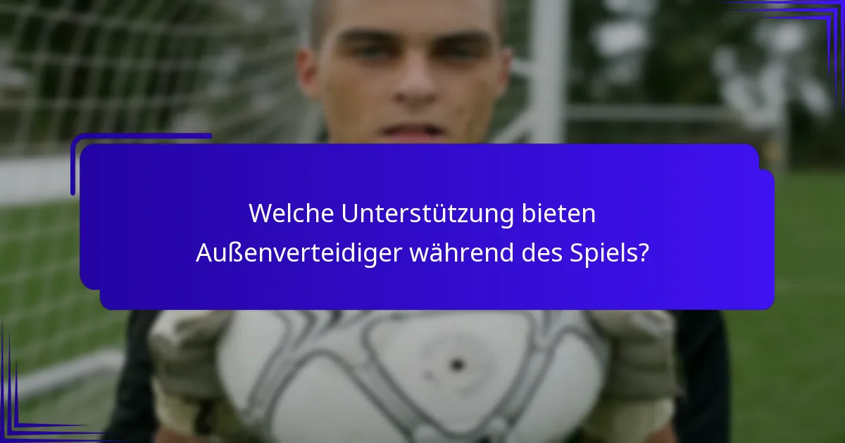 Welche Unterstützung bieten Außenverteidiger während des Spiels?