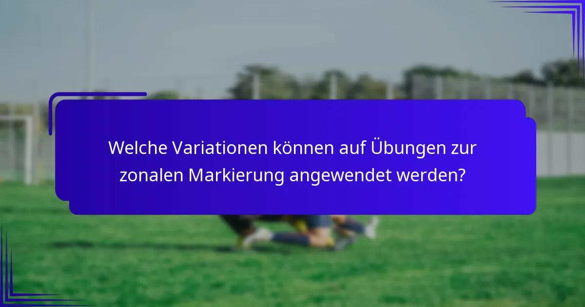 Welche Variationen können auf Übungen zur zonalen Markierung angewendet werden?
