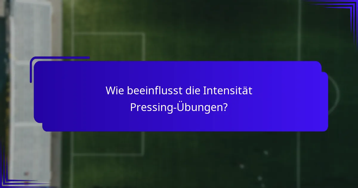 Wie beeinflusst die Intensität Pressing-Übungen?