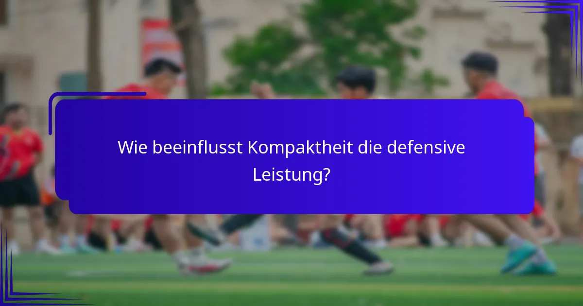 Wie beeinflusst Kompaktheit die defensive Leistung?