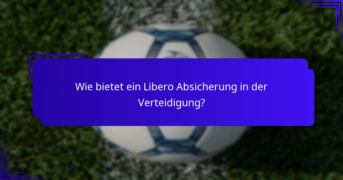 Wie bietet ein Libero Absicherung in der Verteidigung?