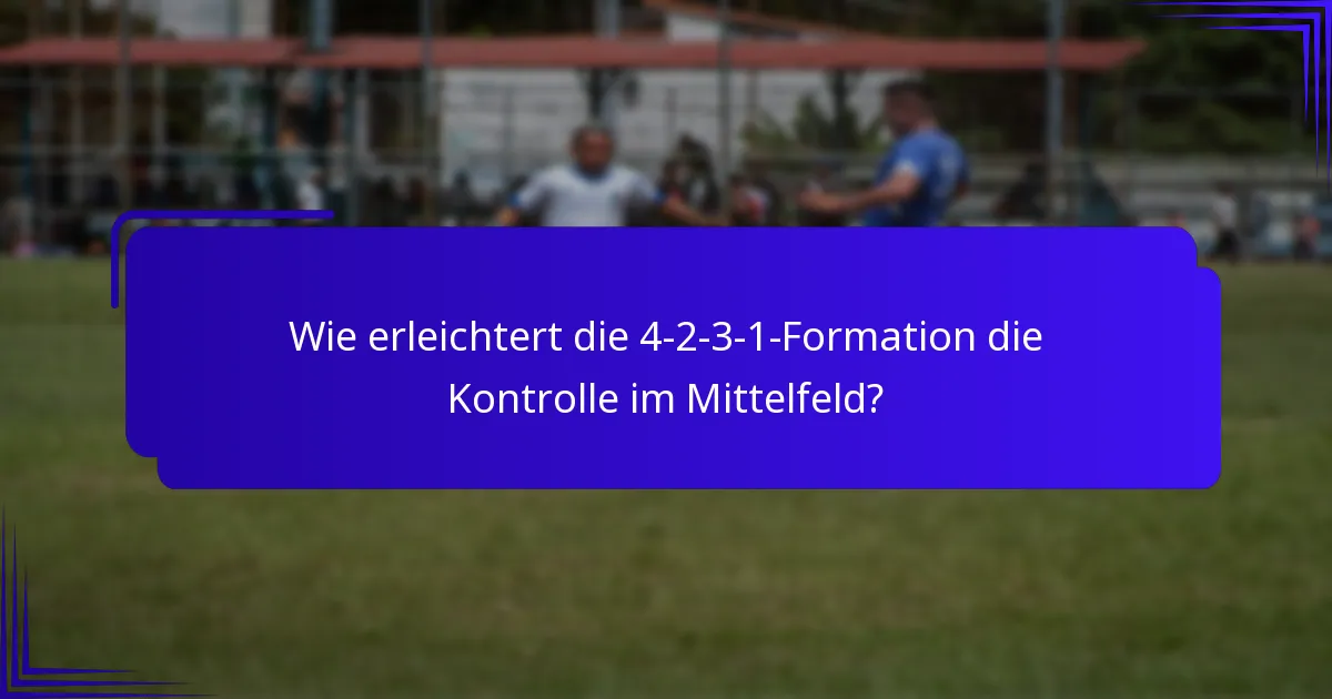 Wie erleichtert die 4-2-3-1-Formation die Kontrolle im Mittelfeld?