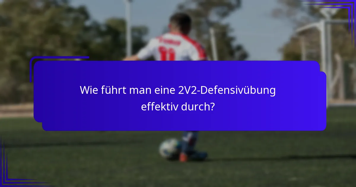 Wie führt man eine 2V2-Defensivübung effektiv durch?