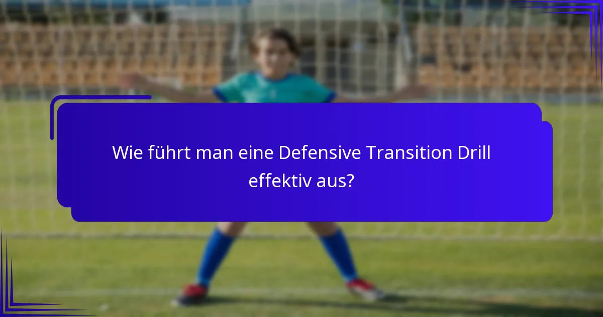 Wie führt man eine Defensive Transition Drill effektiv aus?