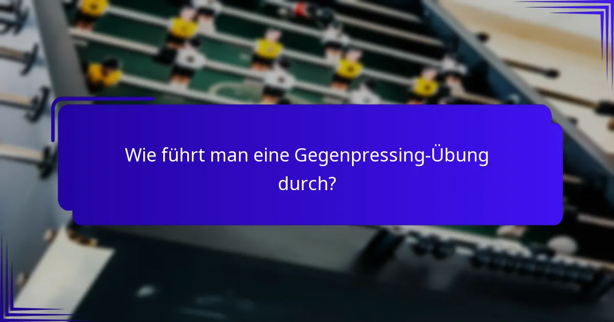 Wie führt man eine Gegenpressing-Übung durch?