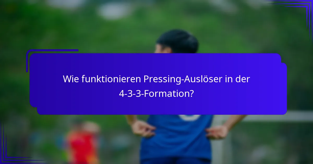 Wie funktionieren Pressing-Auslöser in der 4-3-3-Formation?