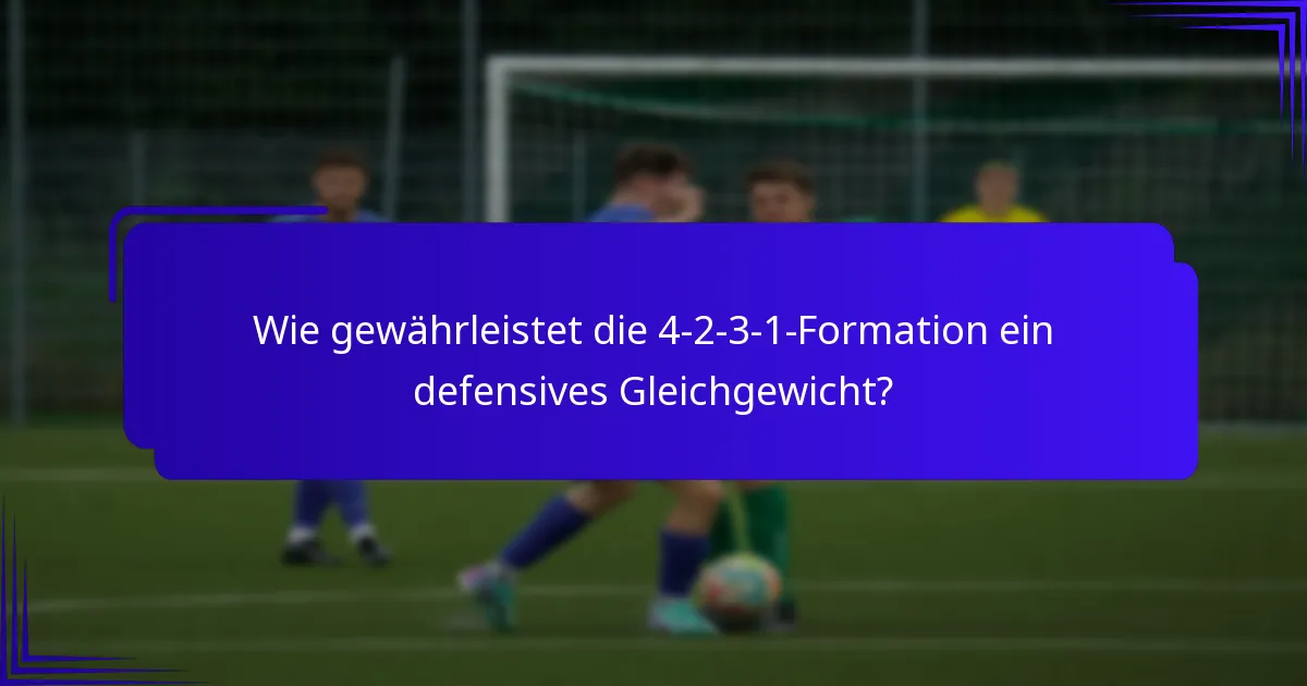 Wie gewährleistet die 4-2-3-1-Formation ein defensives Gleichgewicht?