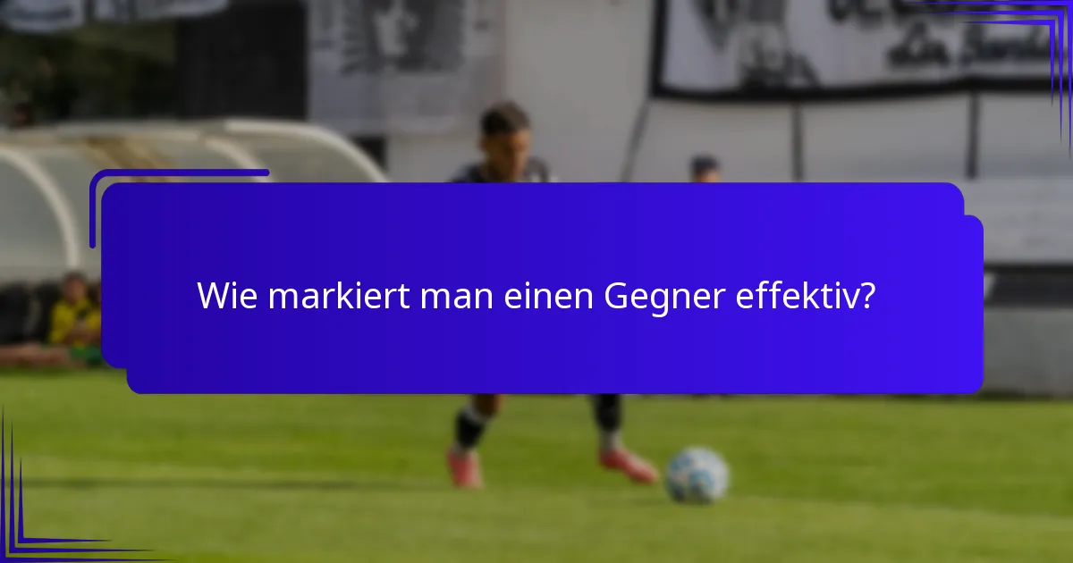 Wie markiert man einen Gegner effektiv?