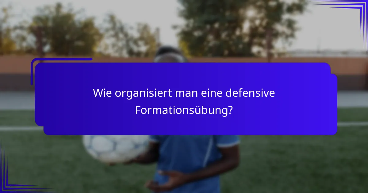 Wie organisiert man eine defensive Formationsübung?