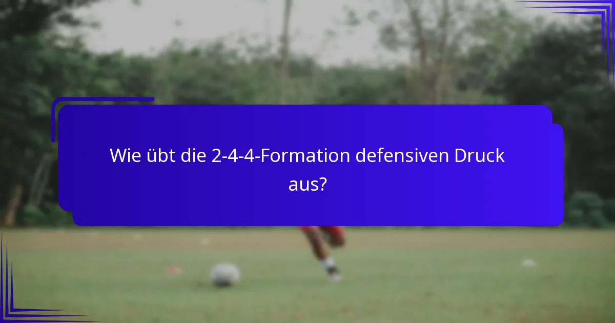 Wie übt die 2-4-4-Formation defensiven Druck aus?