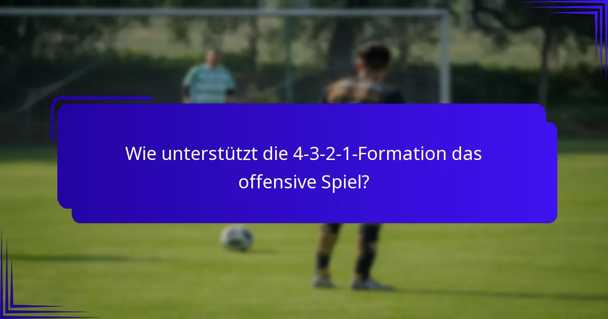 Wie unterstützt die 4-3-2-1-Formation das offensive Spiel?