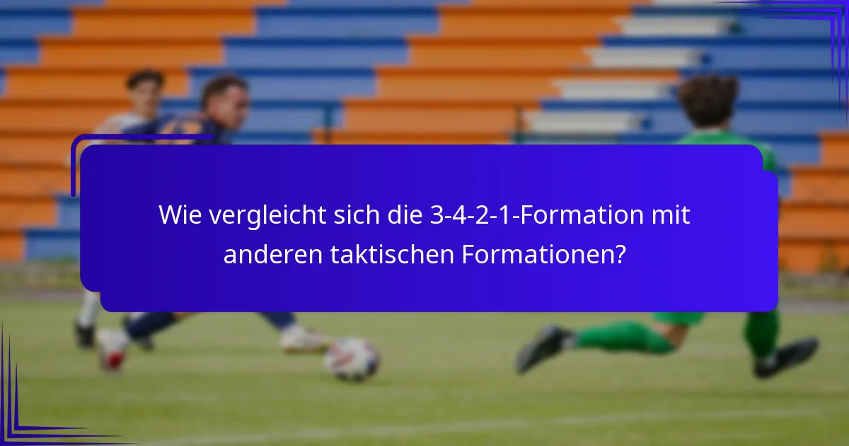 Wie vergleicht sich die 3-4-2-1-Formation mit anderen taktischen Formationen?