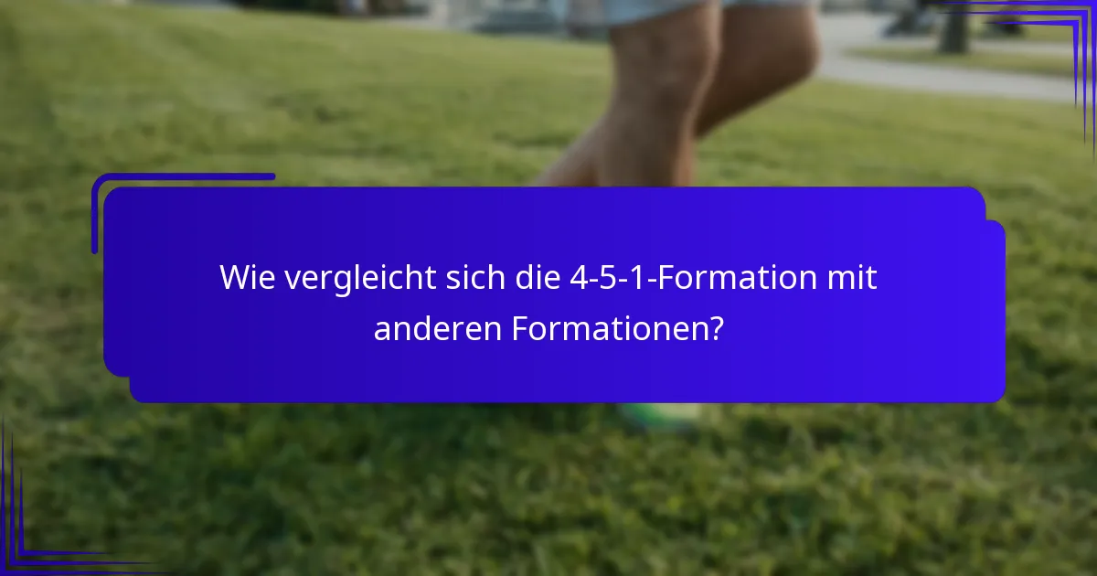 Wie vergleicht sich die 4-5-1-Formation mit anderen Formationen?